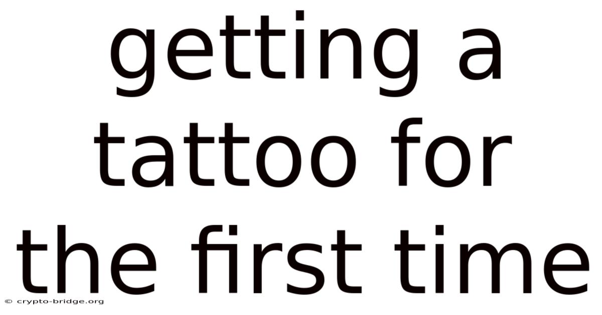 Getting A Tattoo For The First Time