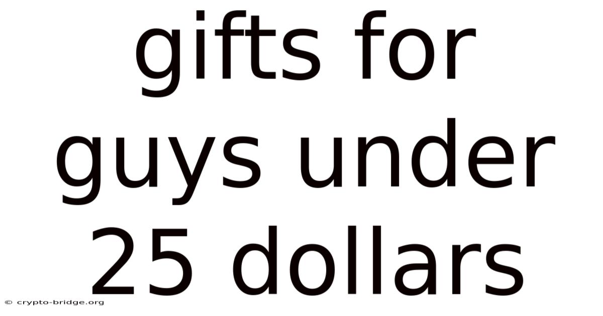 Gifts For Guys Under 25 Dollars