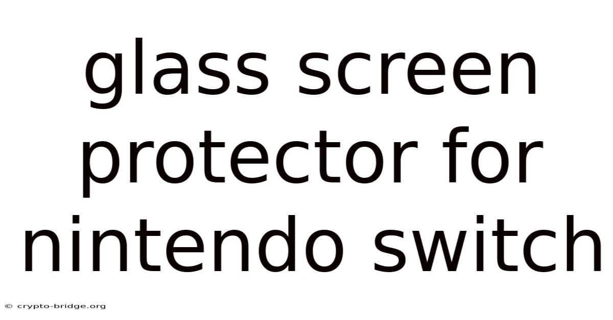 Glass Screen Protector For Nintendo Switch