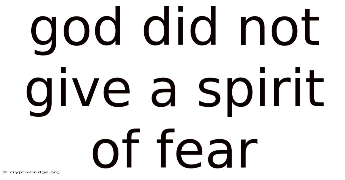 God Did Not Give A Spirit Of Fear