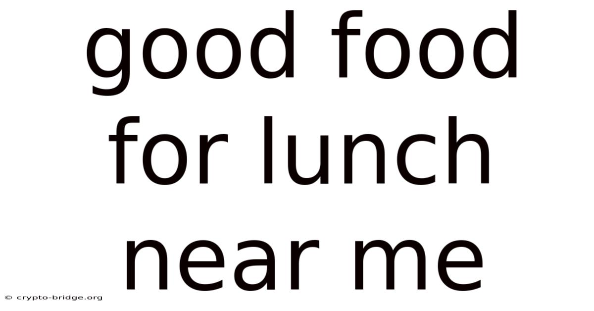 Good Food For Lunch Near Me