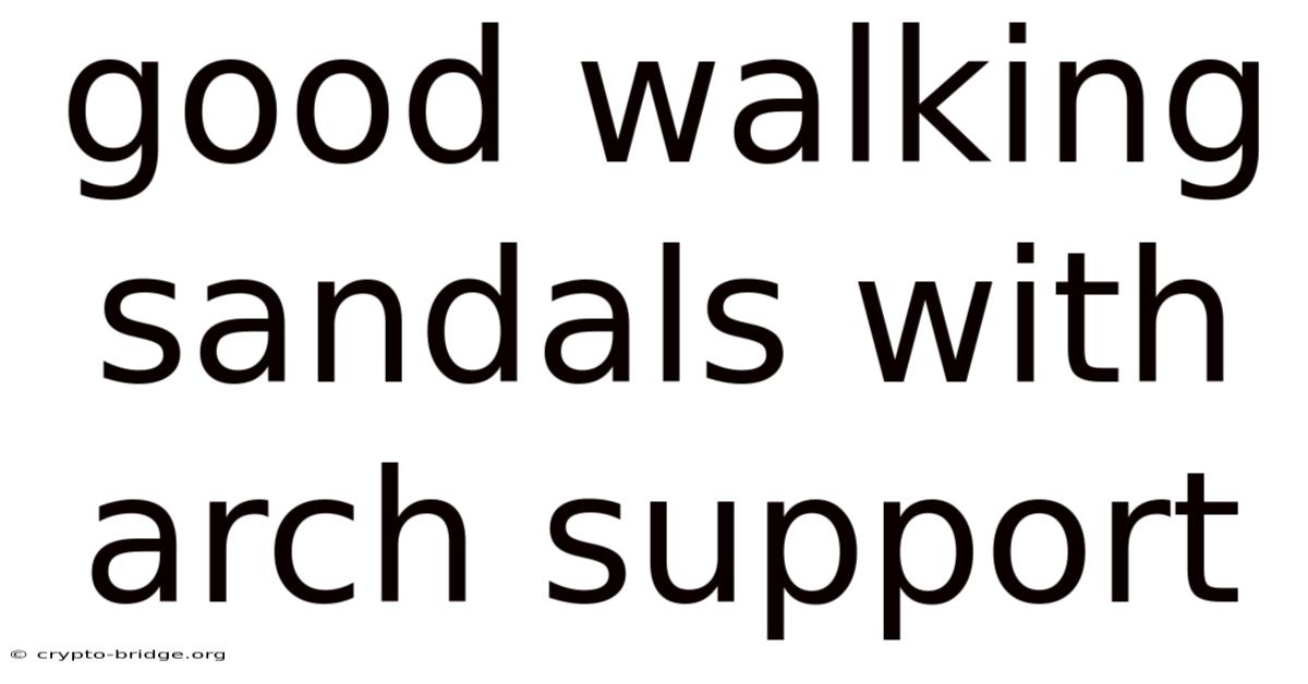 Good Walking Sandals With Arch Support