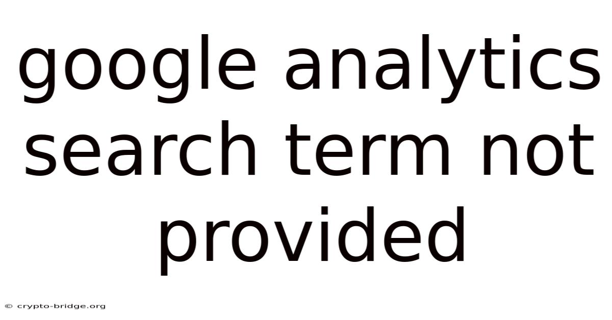 Google Analytics Search Term Not Provided