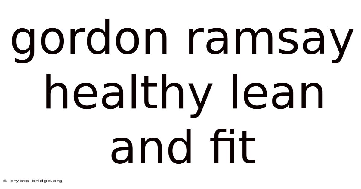 Gordon Ramsay Healthy Lean And Fit