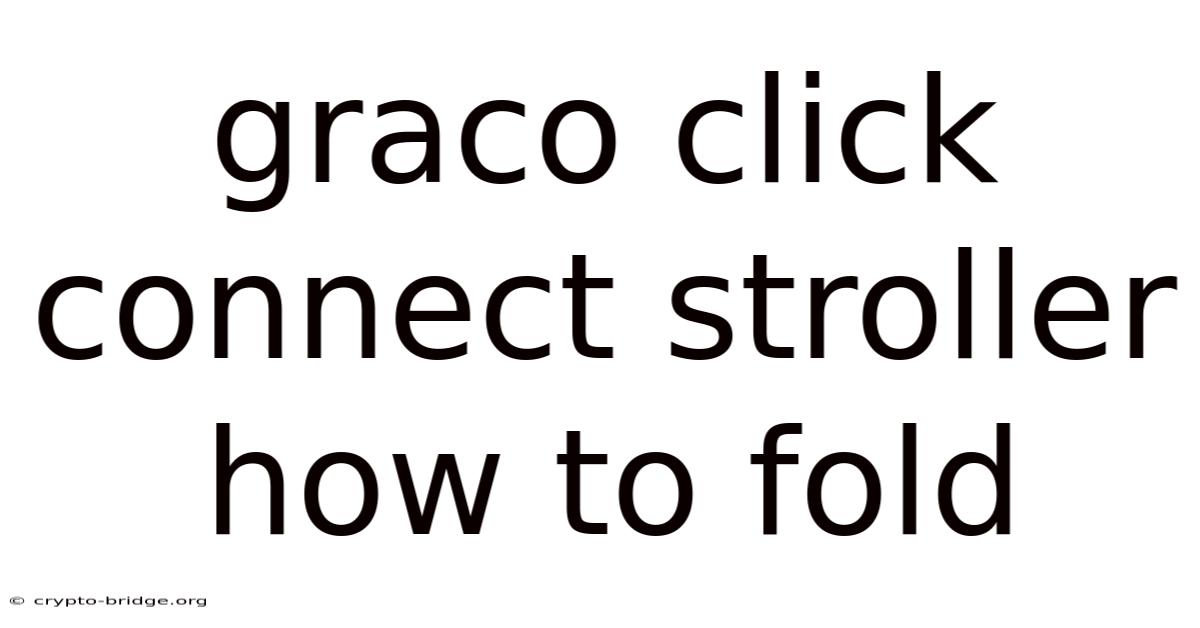 Graco Click Connect Stroller How To Fold