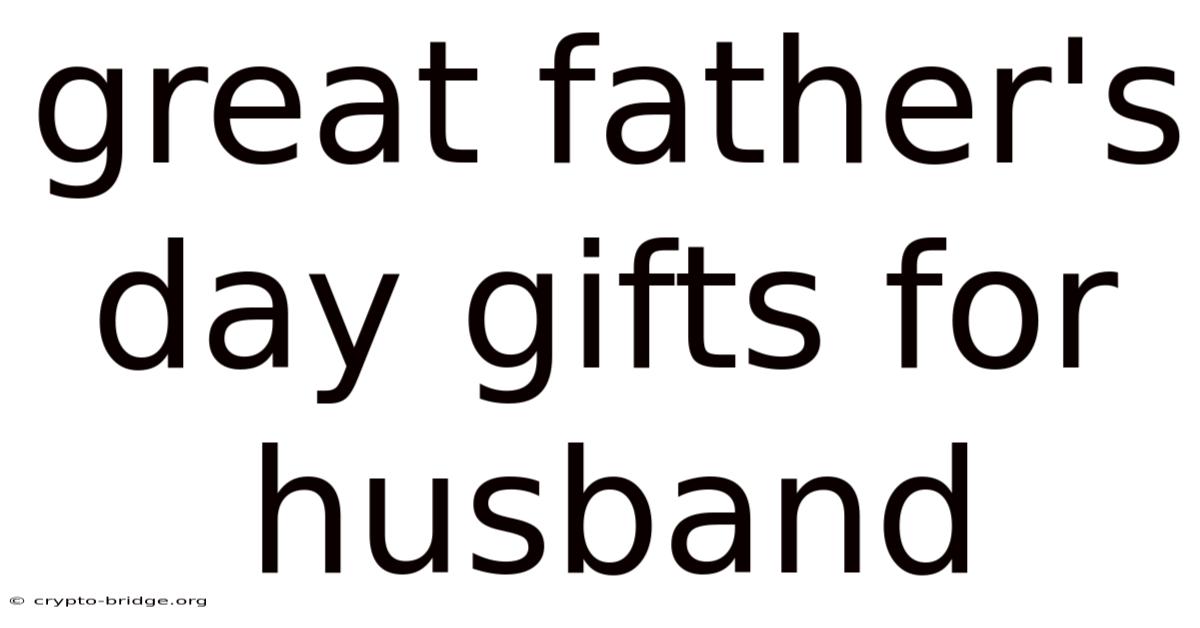 Great Father's Day Gifts For Husband