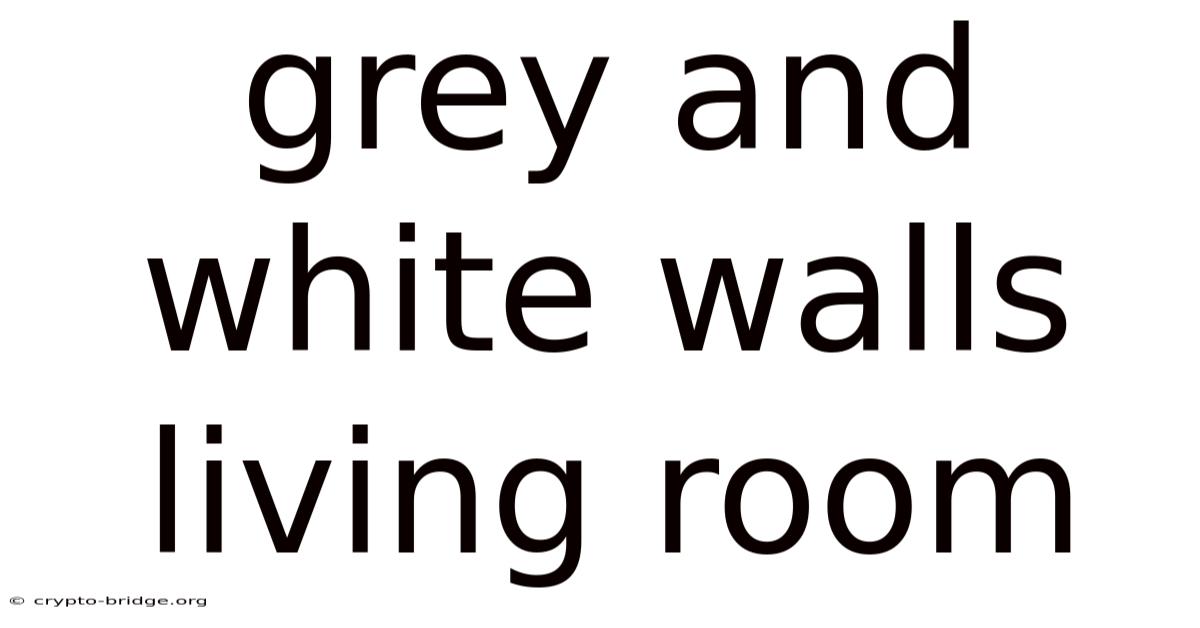 Grey And White Walls Living Room