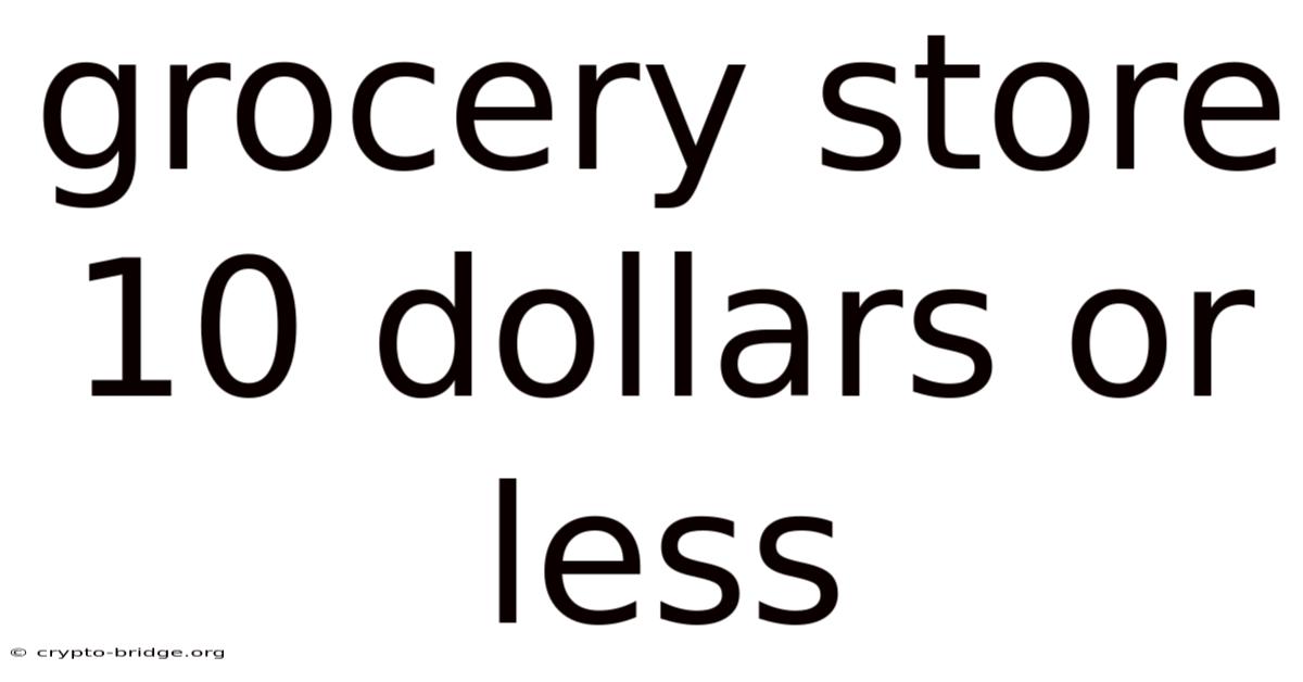 Grocery Store 10 Dollars Or Less