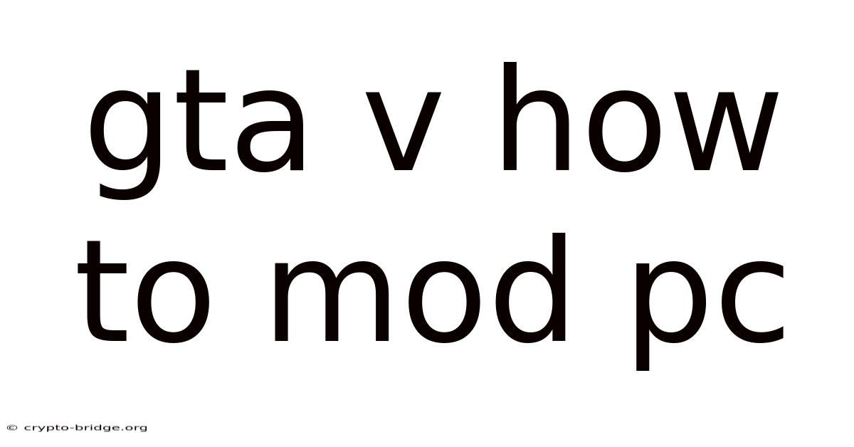 Gta V How To Mod Pc