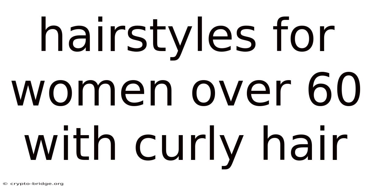 Hairstyles For Women Over 60 With Curly Hair