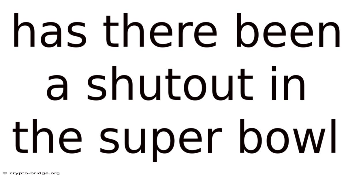 Has There Been A Shutout In The Super Bowl