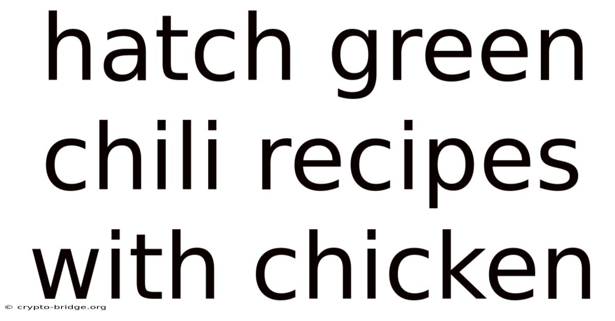 Hatch Green Chili Recipes With Chicken