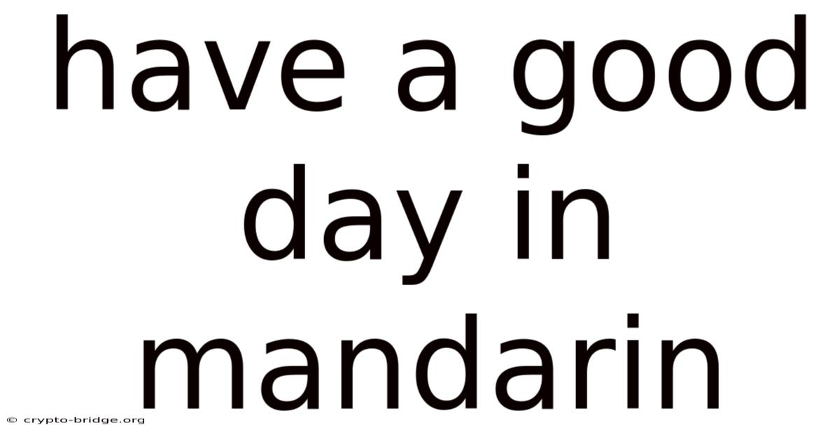 Have A Good Day In Mandarin