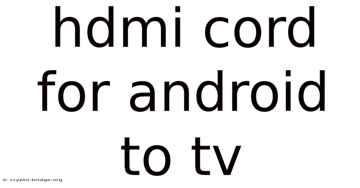 Hdmi Cord For Android To Tv