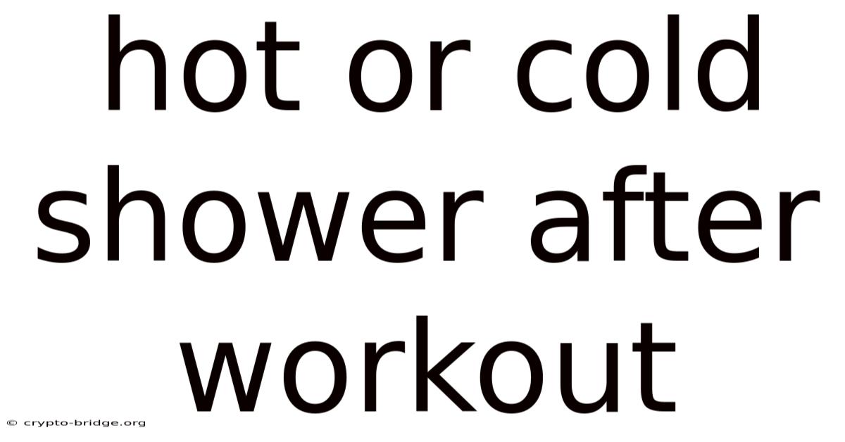 Hot Or Cold Shower After Workout