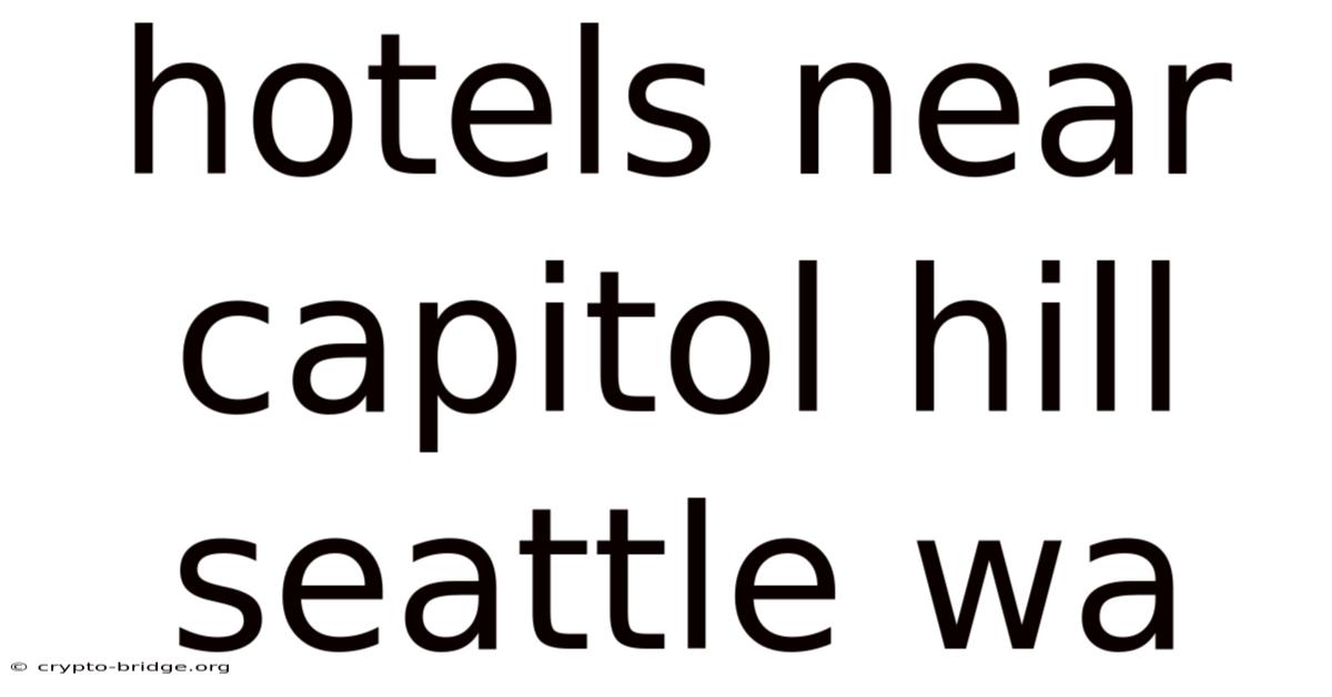 Hotels Near Capitol Hill Seattle Wa