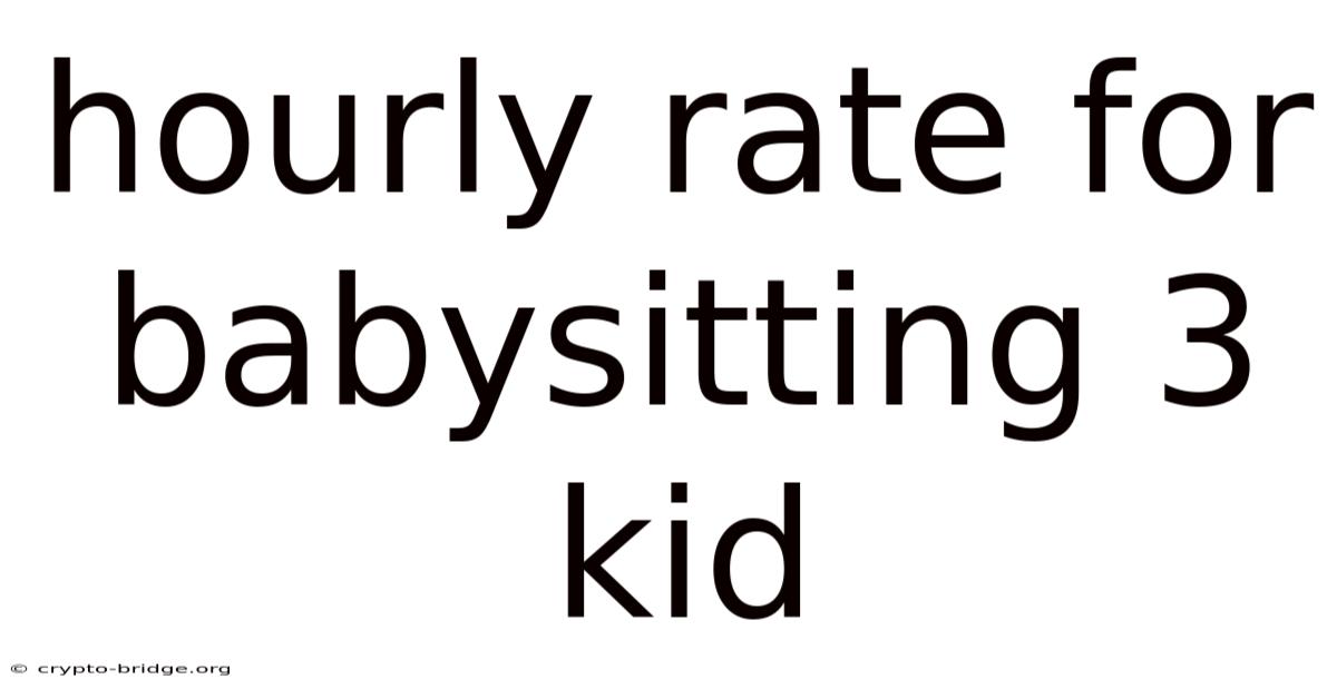 Hourly Rate For Babysitting 3 Kid