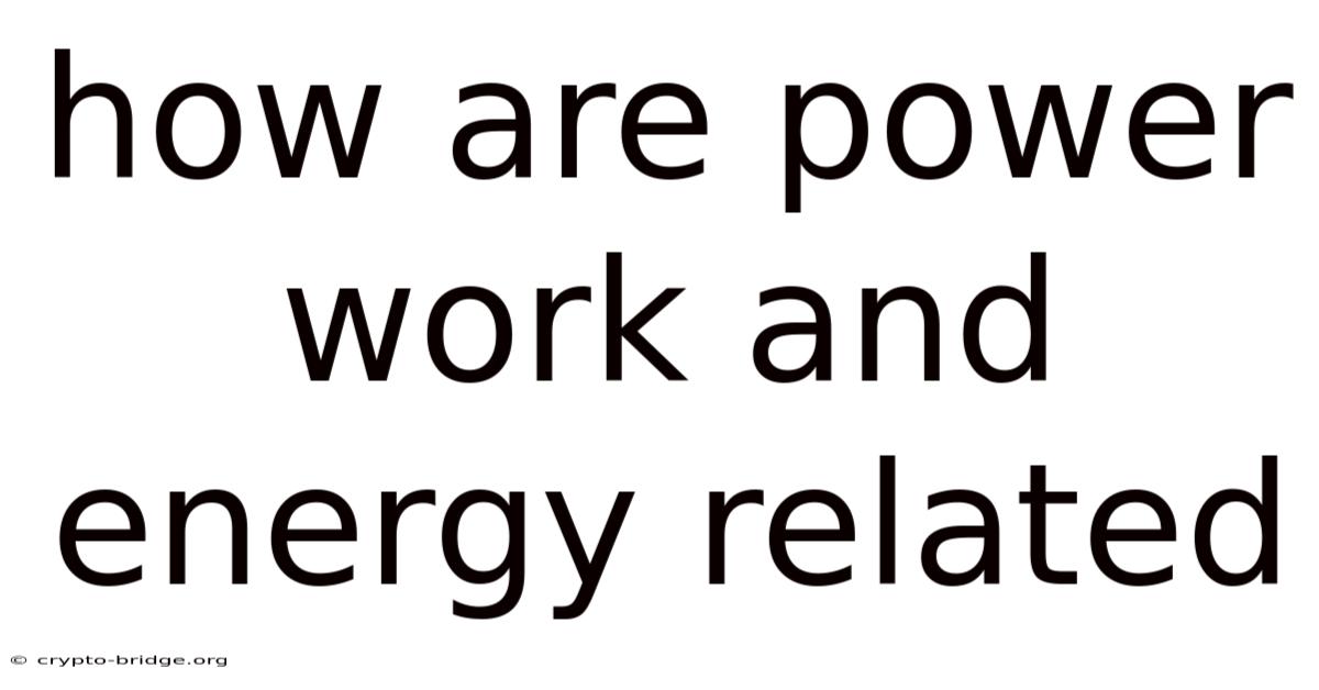 How Are Power Work And Energy Related