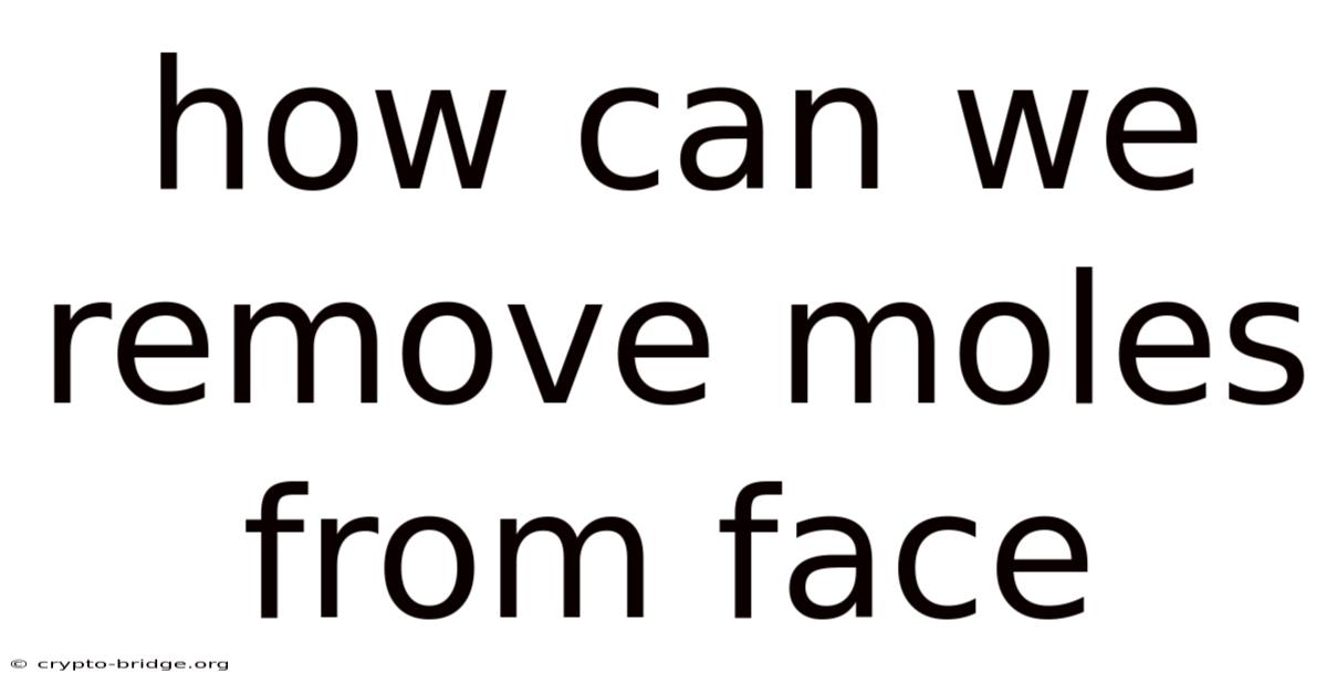 How Can We Remove Moles From Face