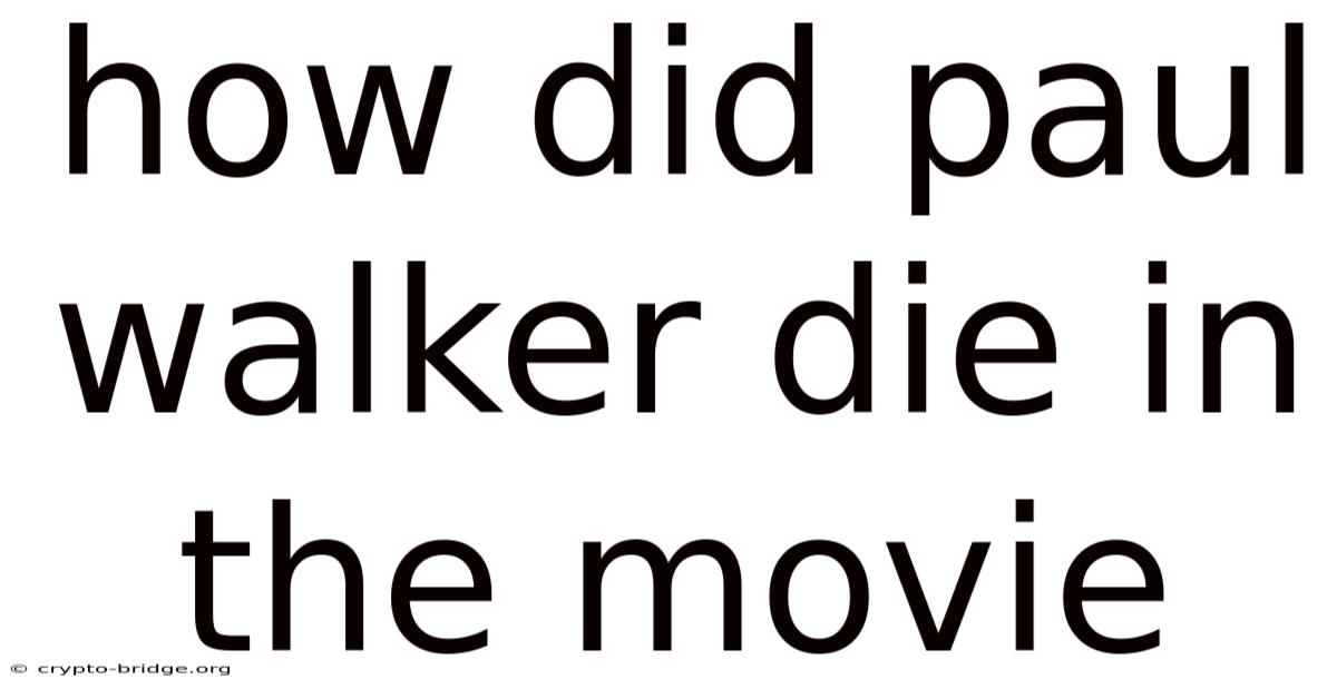 How Did Paul Walker Die In The Movie