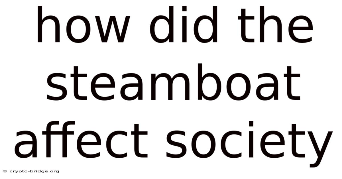 How Did The Steamboat Affect Society