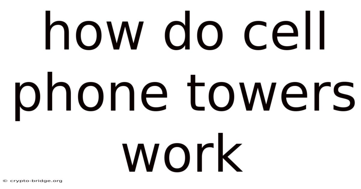 How Do Cell Phone Towers Work