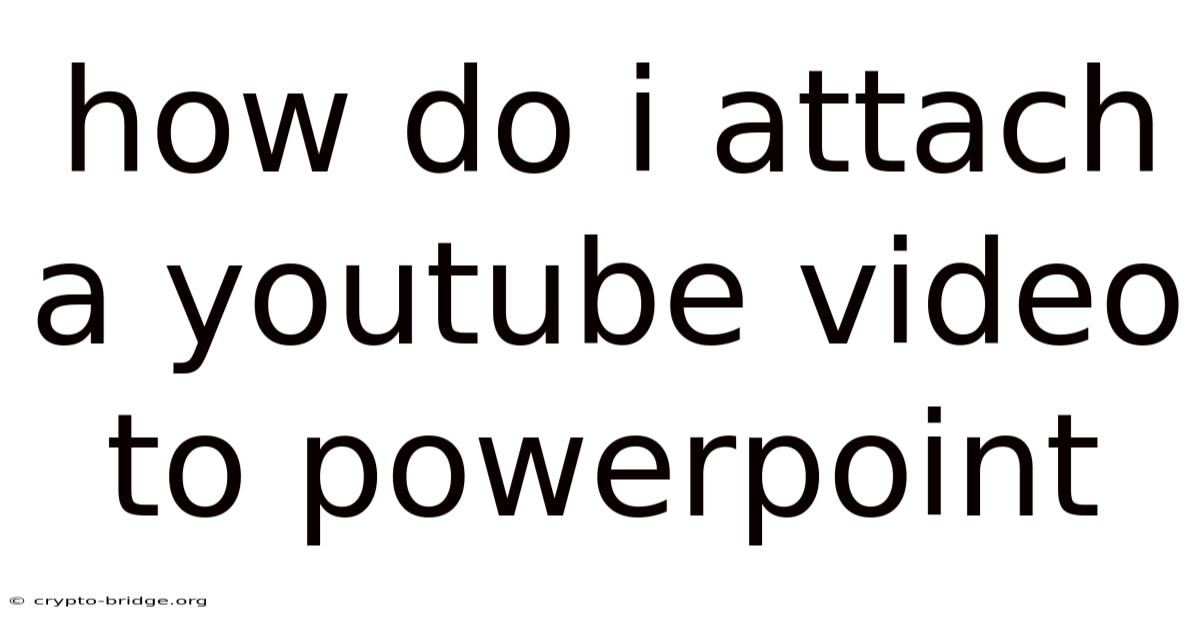 How Do I Attach A Youtube Video To Powerpoint