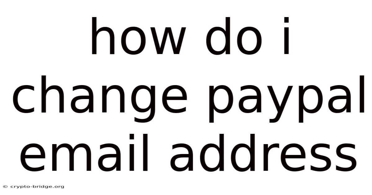 How Do I Change Paypal Email Address