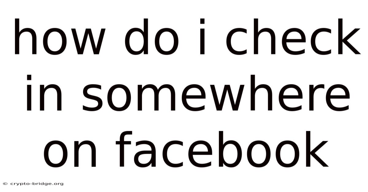 How Do I Check In Somewhere On Facebook