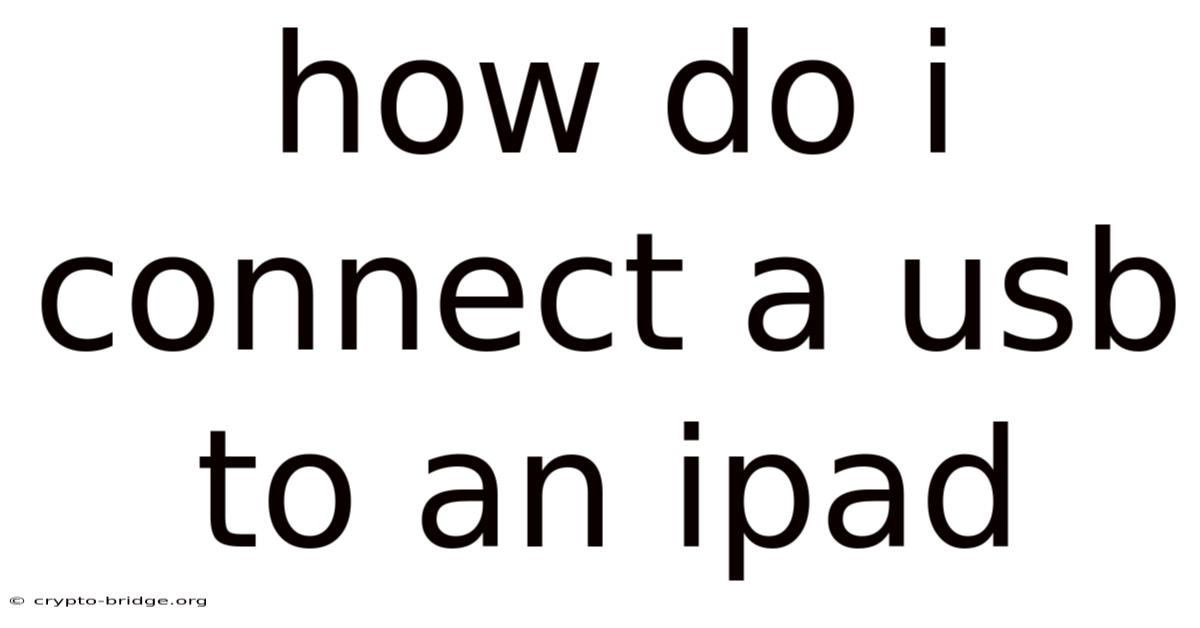 How Do I Connect A Usb To An Ipad