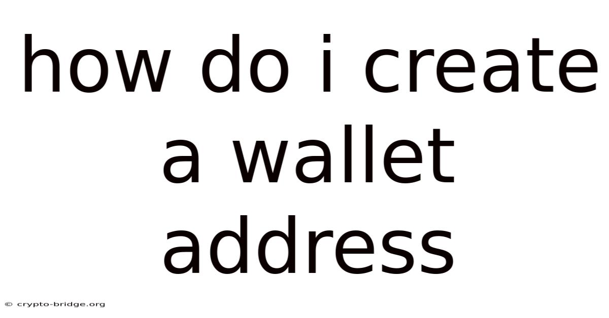 How Do I Create A Wallet Address