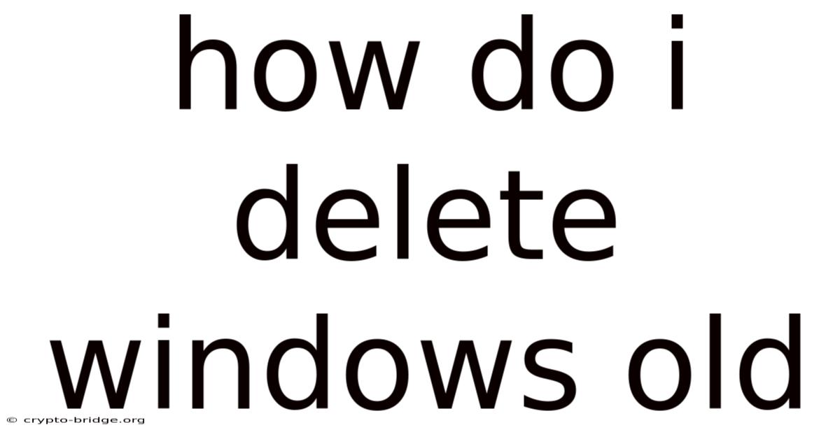 How Do I Delete Windows Old