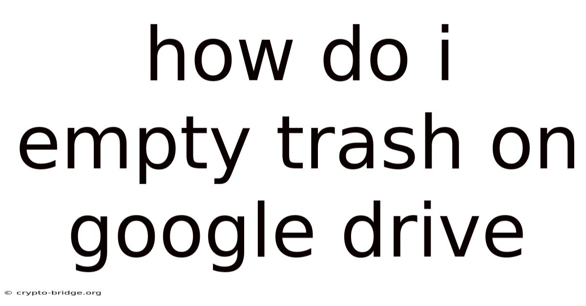 How Do I Empty Trash On Google Drive