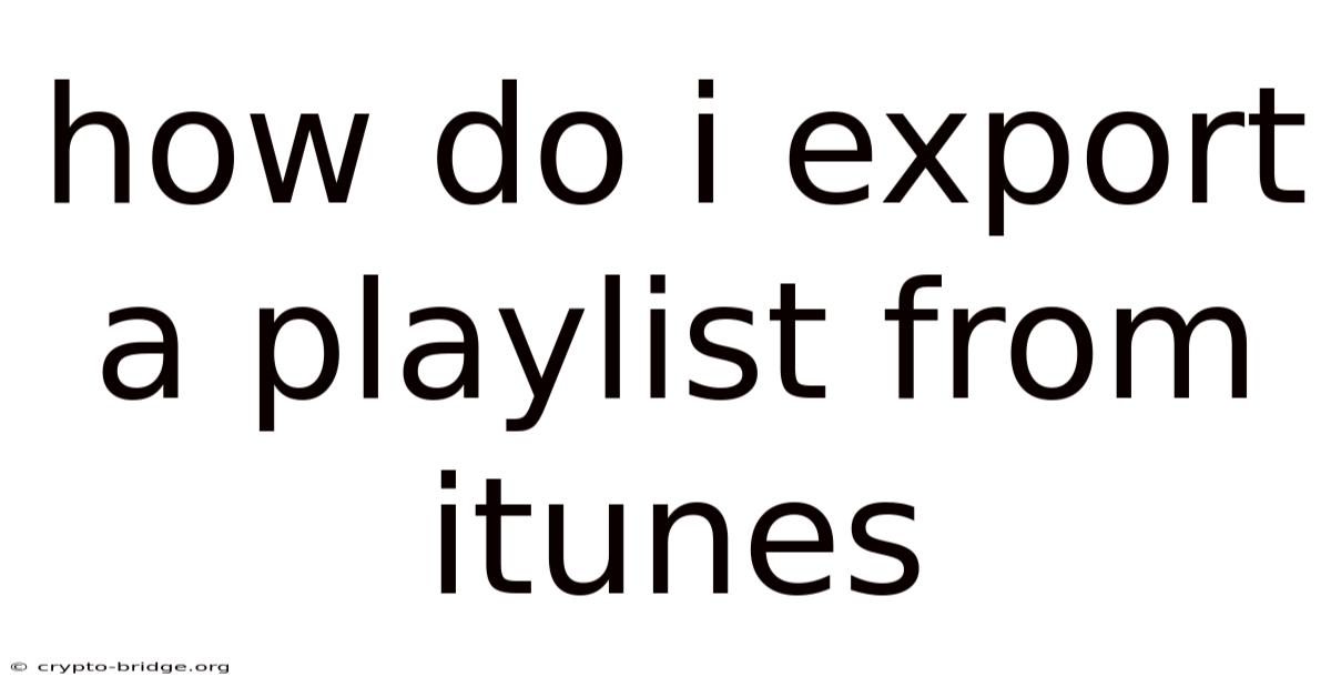 How Do I Export A Playlist From Itunes
