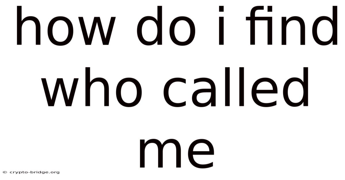 How Do I Find Who Called Me