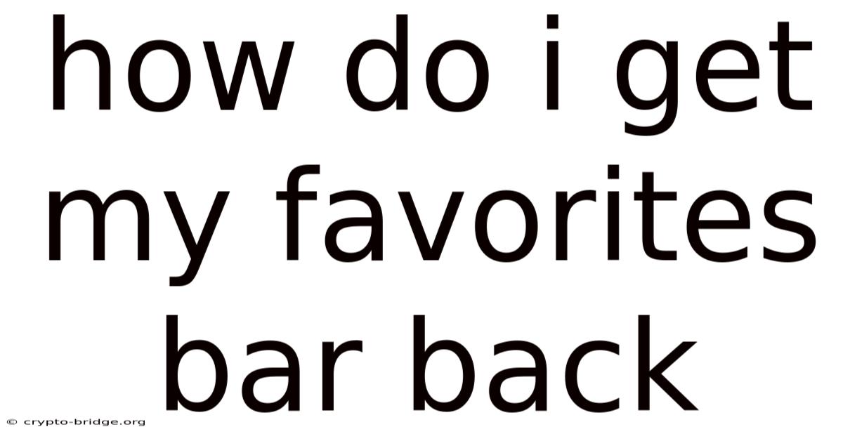 How Do I Get My Favorites Bar Back
