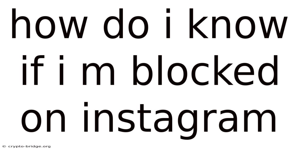 How Do I Know If I M Blocked On Instagram