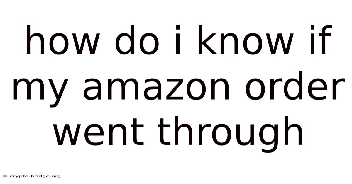 How Do I Know If My Amazon Order Went Through
