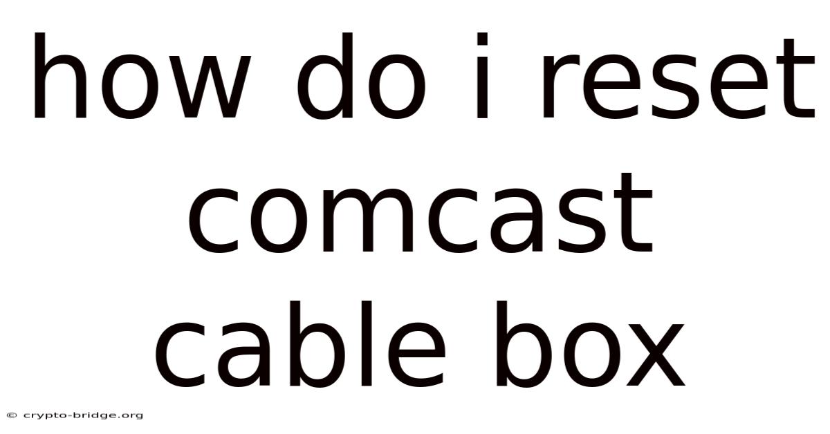 How Do I Reset Comcast Cable Box