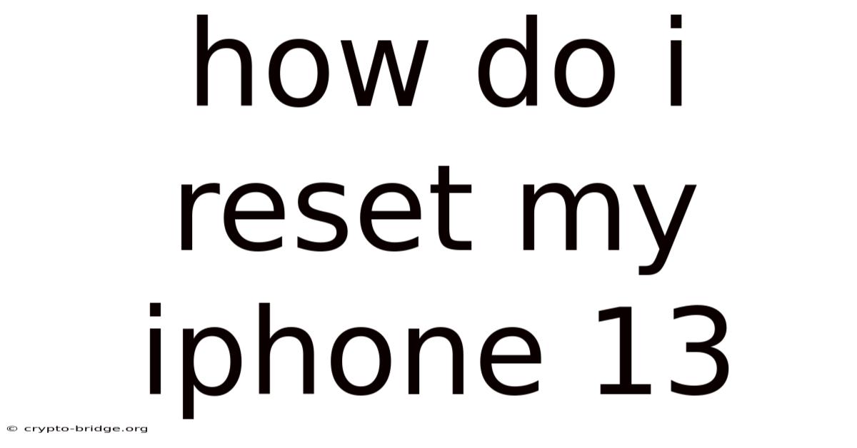How Do I Reset My Iphone 13