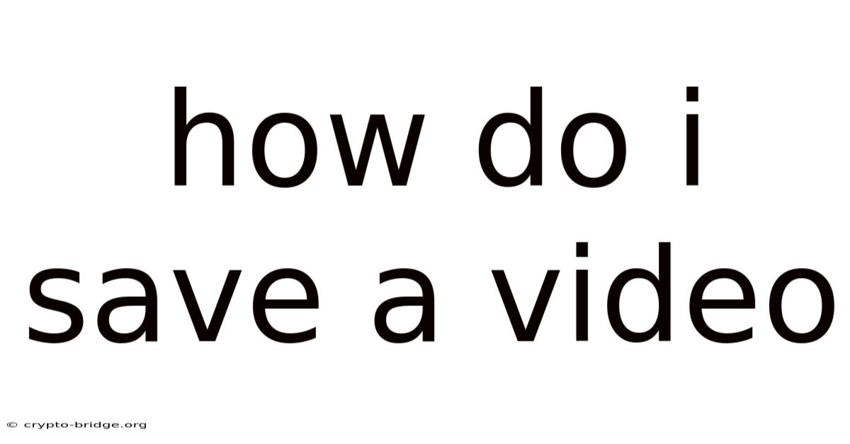 How Do I Save A Video