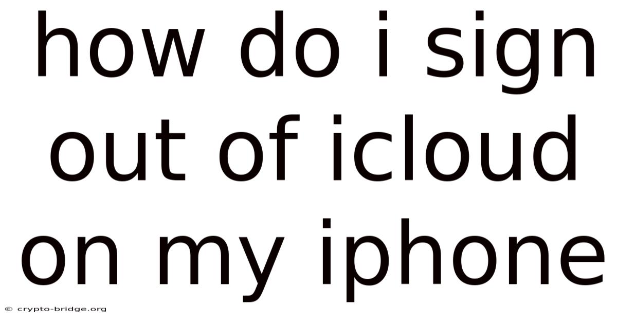 How Do I Sign Out Of Icloud On My Iphone