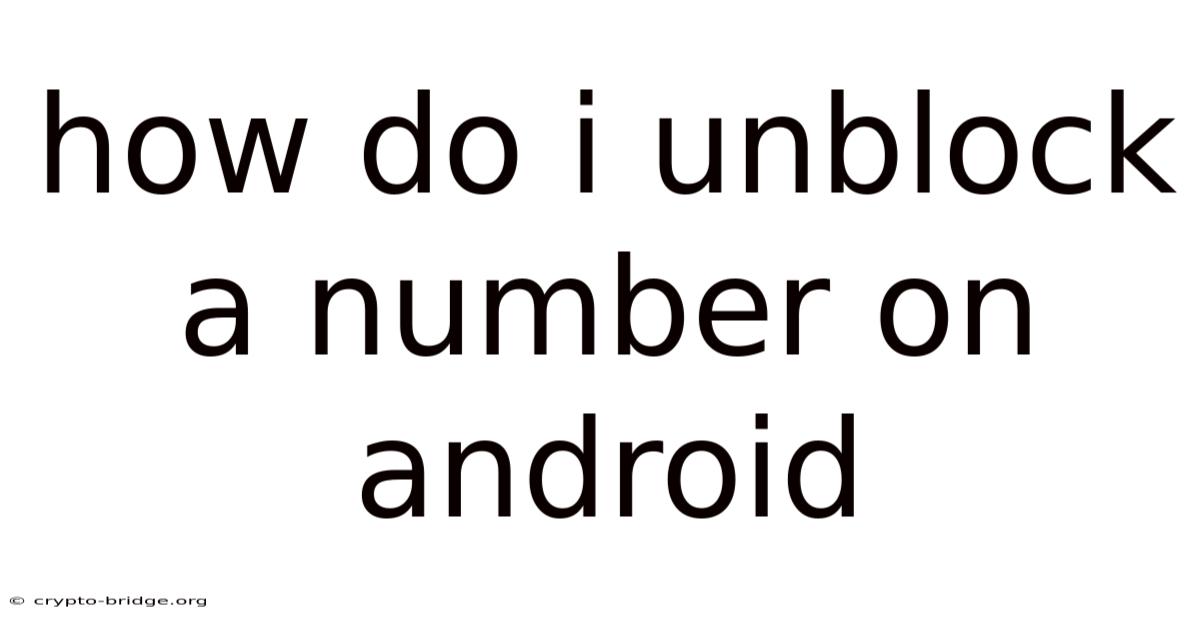 How Do I Unblock A Number On Android