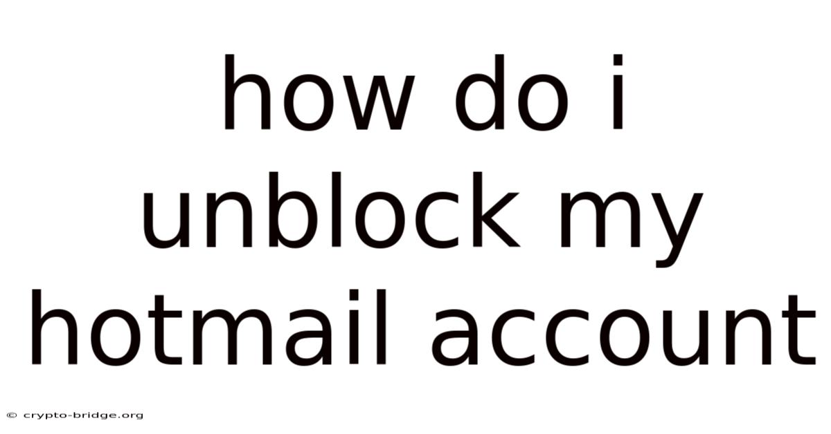 How Do I Unblock My Hotmail Account