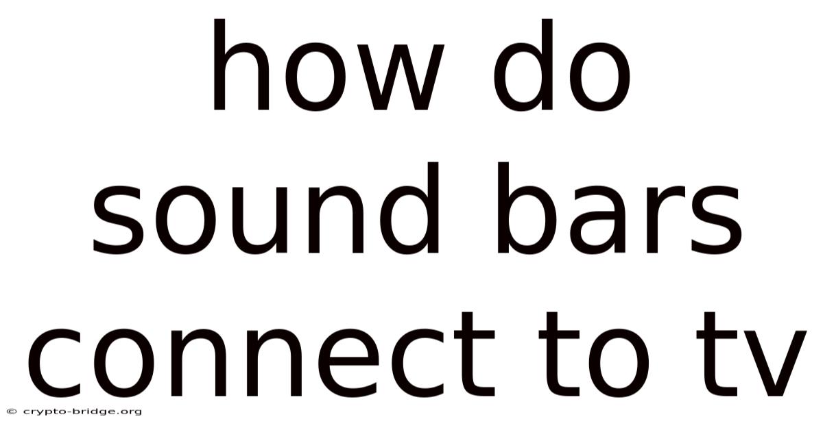 How Do Sound Bars Connect To Tv