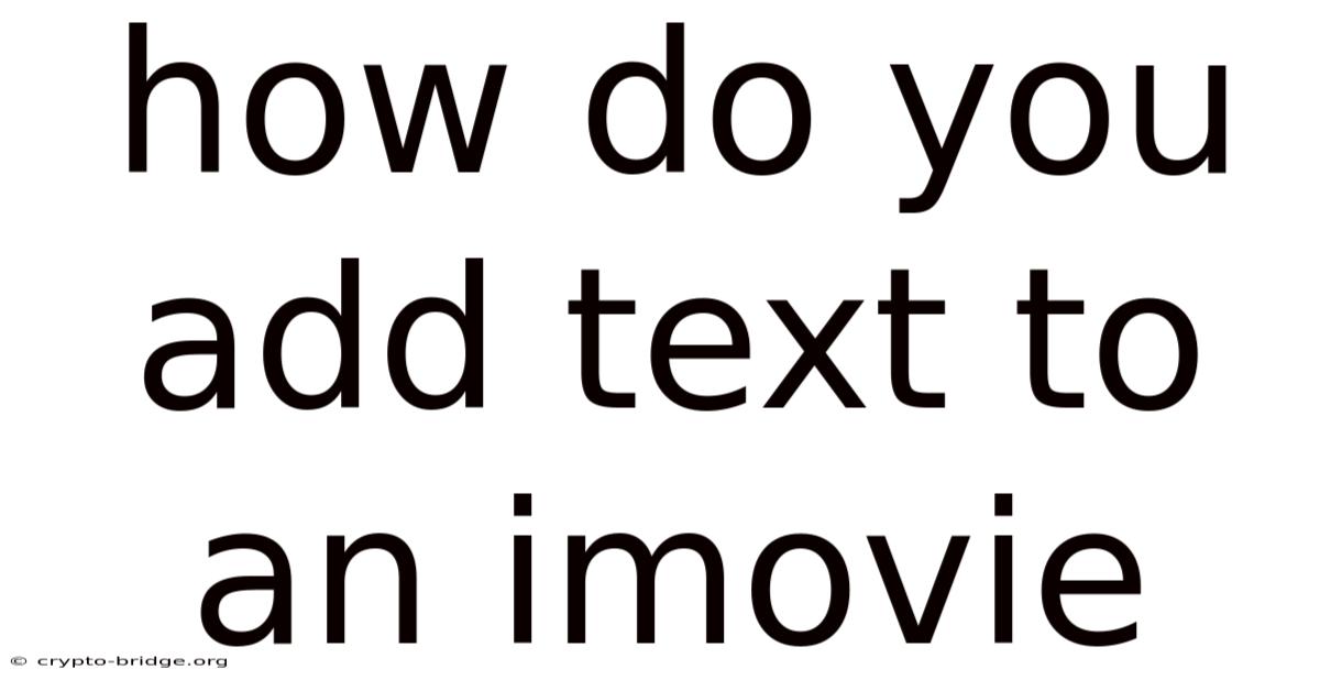 How Do You Add Text To An Imovie
