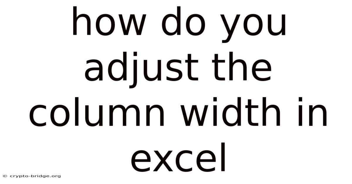 How Do You Adjust The Column Width In Excel