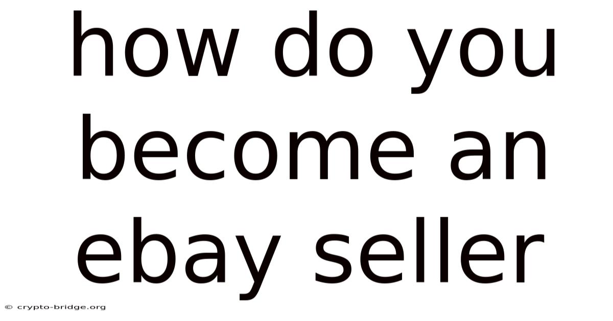 How Do You Become An Ebay Seller