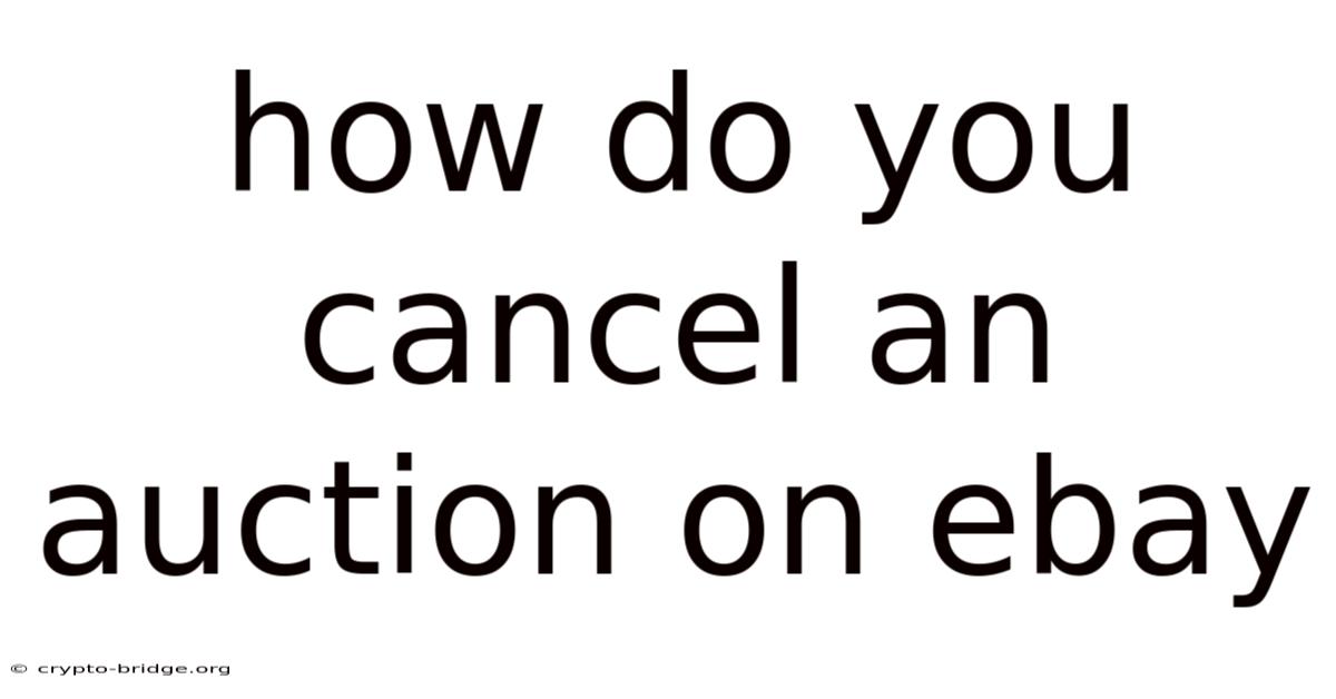How Do You Cancel An Auction On Ebay