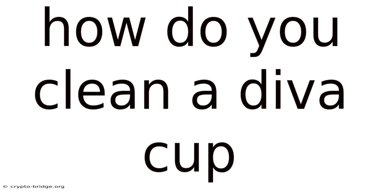 How Do You Clean A Diva Cup